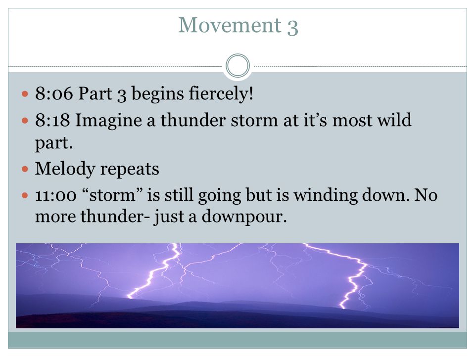 Movement 3 8:06 Part 3 begins fiercely. 8:18 Imagine a thunder storm at it’s most wild part.