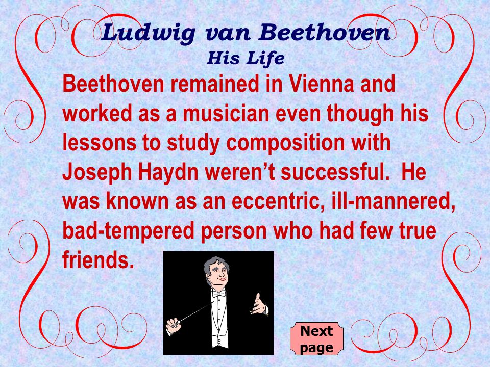 In 1787, Beethoven met Wolfgang Mozart while in Vienna.