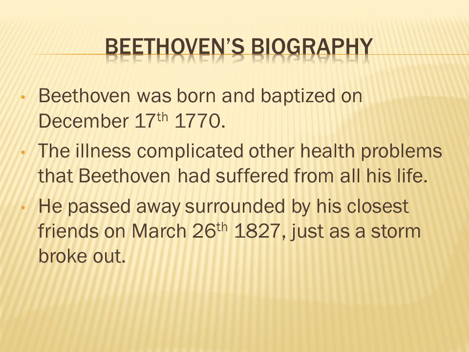 Beethoven was born and baptized on December 17 th 1770.