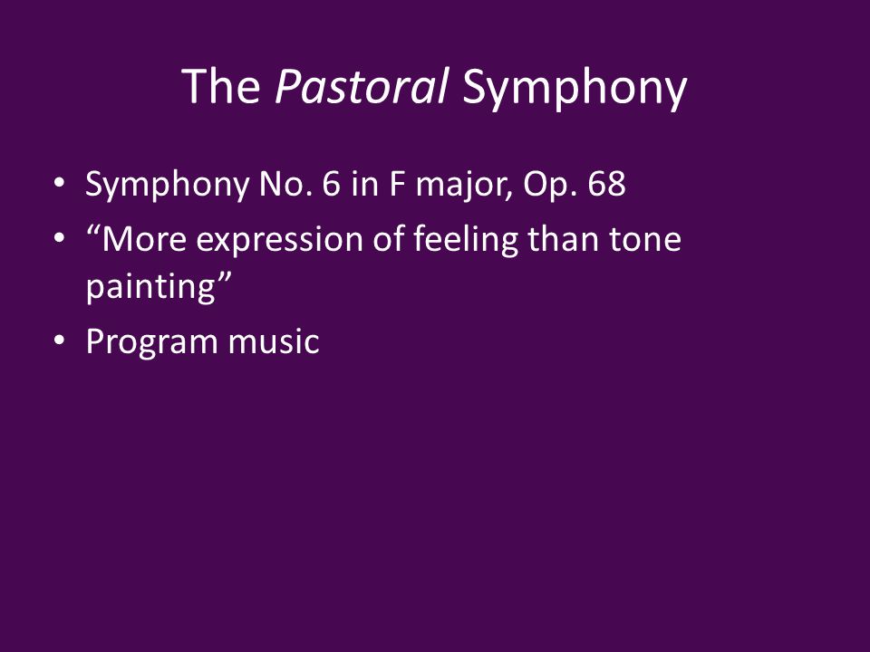 The Pastoral Symphony Symphony No. 6 in F major, Op.