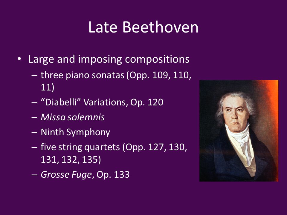 Late Beethoven Large and imposing compositions – three piano sonatas (Opp.