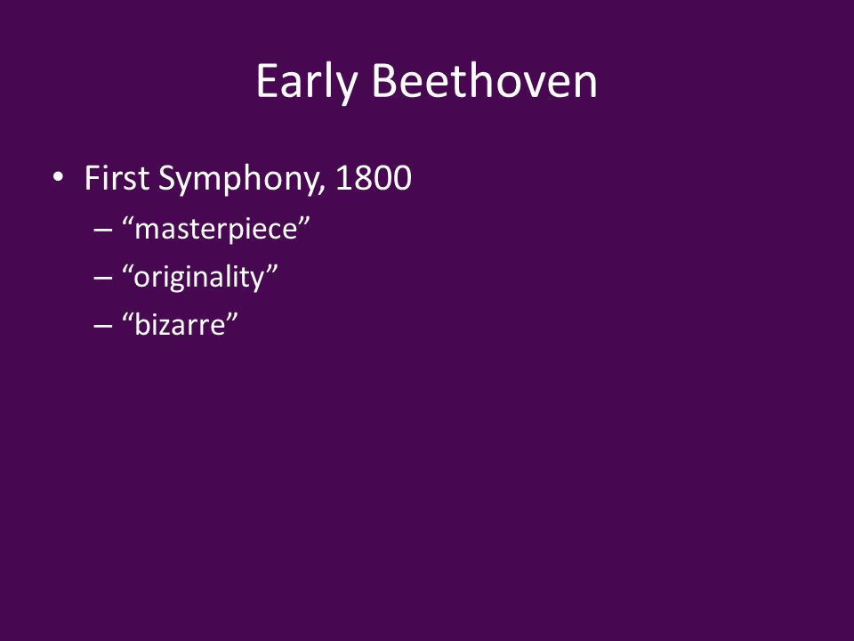 Early Beethoven First Symphony, 1800 – masterpiece – originality – bizarre
