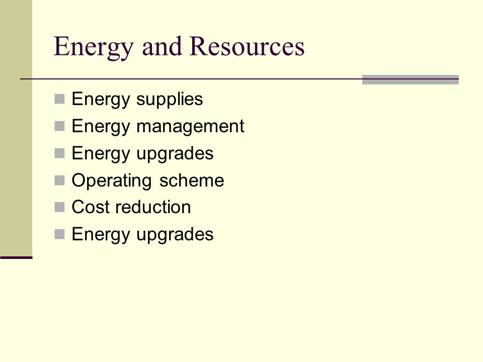 Energy and Resources Energy supplies Energy management Energy upgrades Operating scheme Cost reduction Energy upgrades