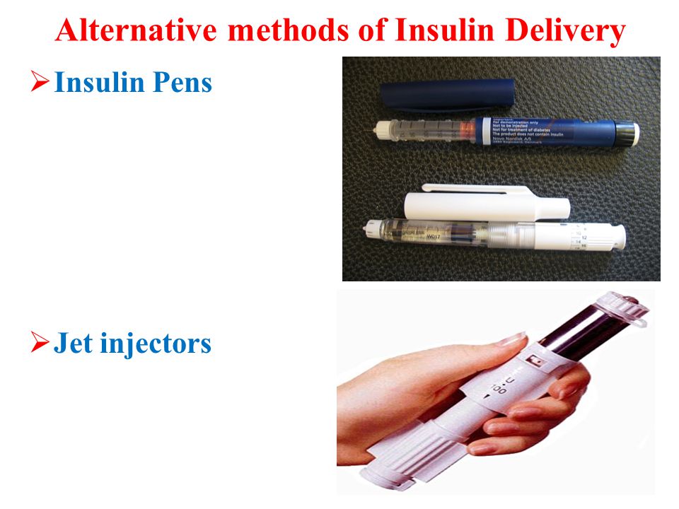 Alternative methods of Insulin Delivery II nsulin Pens JJ et injectors