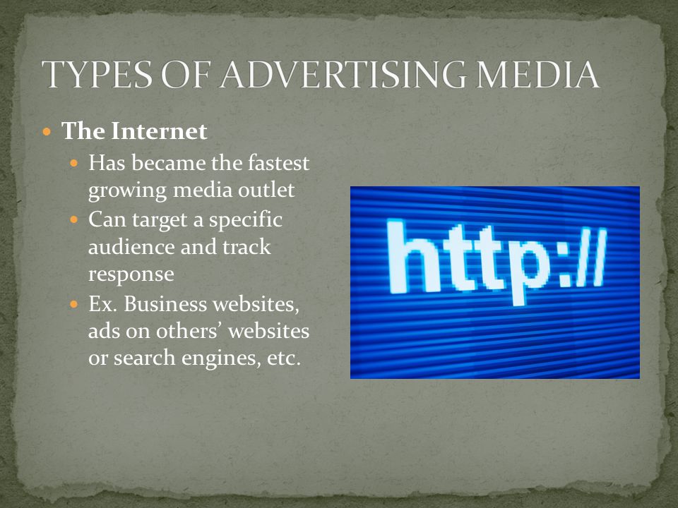 The Internet Has became the fastest growing media outlet Can target a specific audience and track response Ex.
