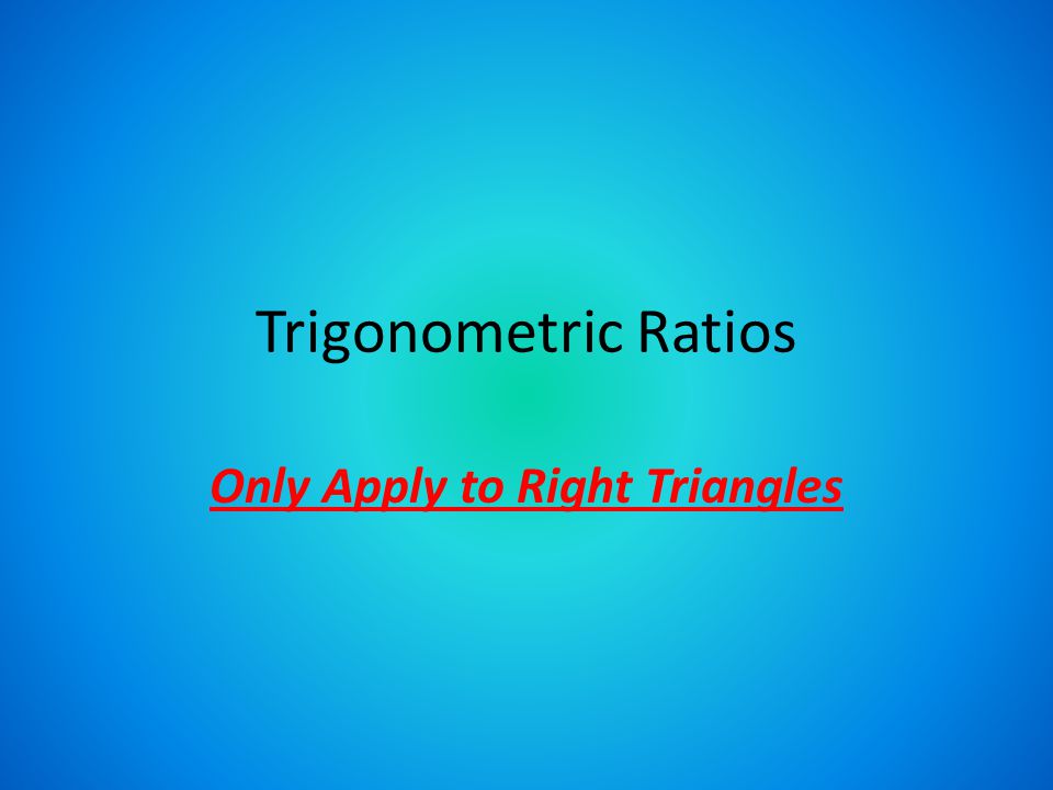 Trigonometric Ratios Only Apply to Right Triangles