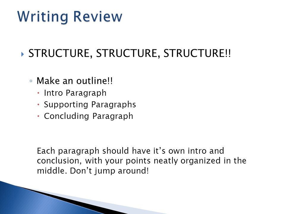  STRUCTURE, STRUCTURE, STRUCTURE!. ◦ Make an outline!.