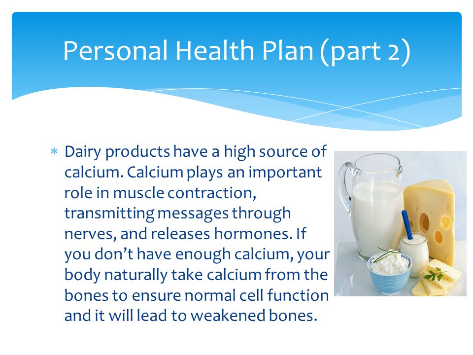  Dairy products have a high source of calcium.