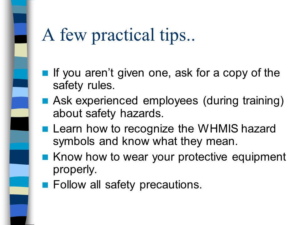 A few practical tips.. If you aren’t given one, ask for a copy of the safety rules.