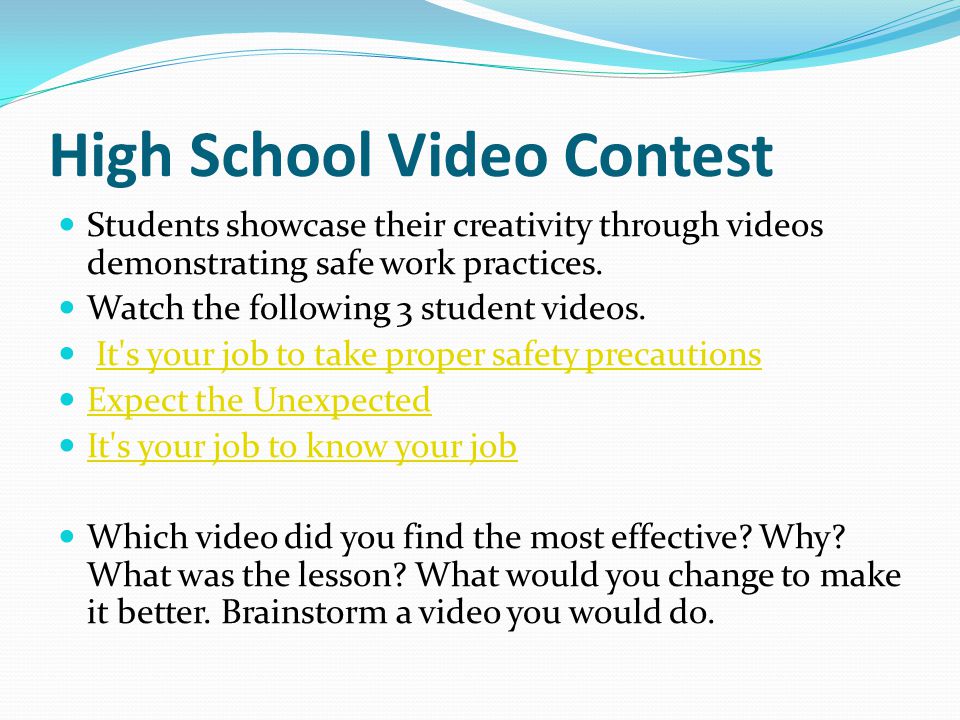 High School Video Contest Students showcase their creativity through videos demonstrating safe work practices.