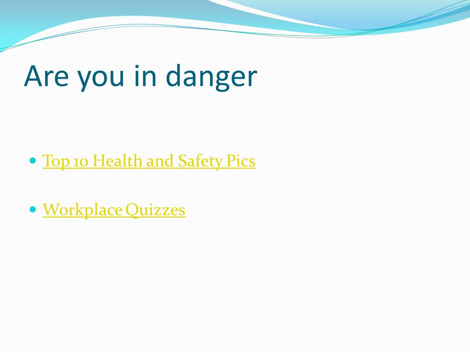 Are you in danger Top 10 Health and Safety Pics Workplace Quizzes