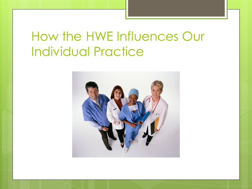 How the HWE Influences Our Individual Practice