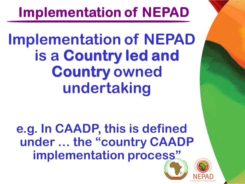 Country led and Country Implementation of NEPAD is a Country led and Country owned undertaking Implementation of NEPAD e.g.