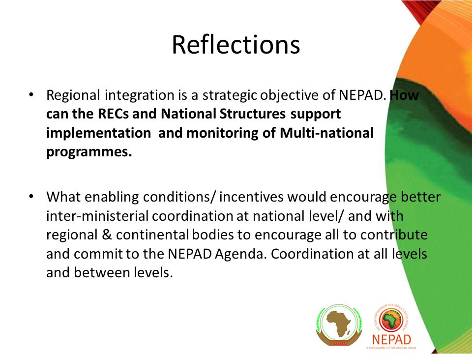 Reflections Regional integration is a strategic objective of NEPAD.
