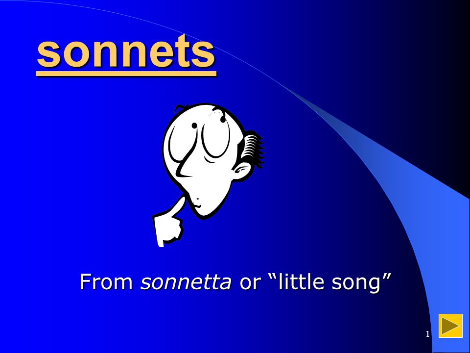 1 sonnets Fromsonnetta or little song From sonnetta or little song