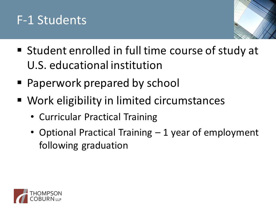 F-1 Students  Student enrolled in full time course of study at U.S.