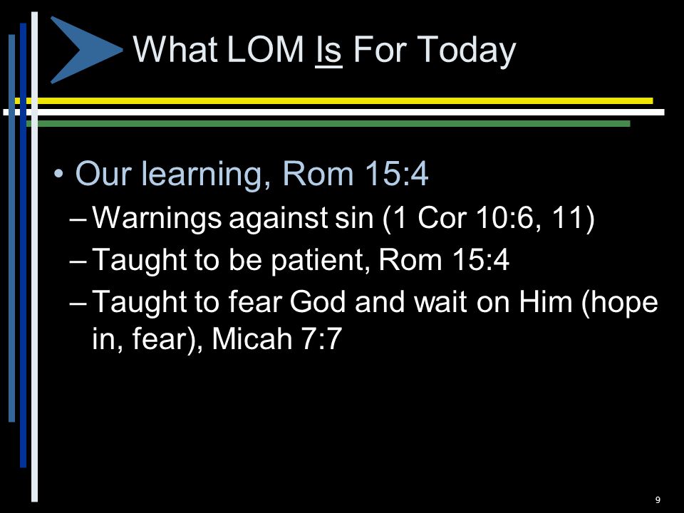What LOM Is For Today Our learning, Rom 15:4 – Warnings against sin (1 Cor 10:6, 11) – Taught to be patient, Rom 15:4 – Taught to fear God and wait on Him (hope in, fear), Micah 7:7 9