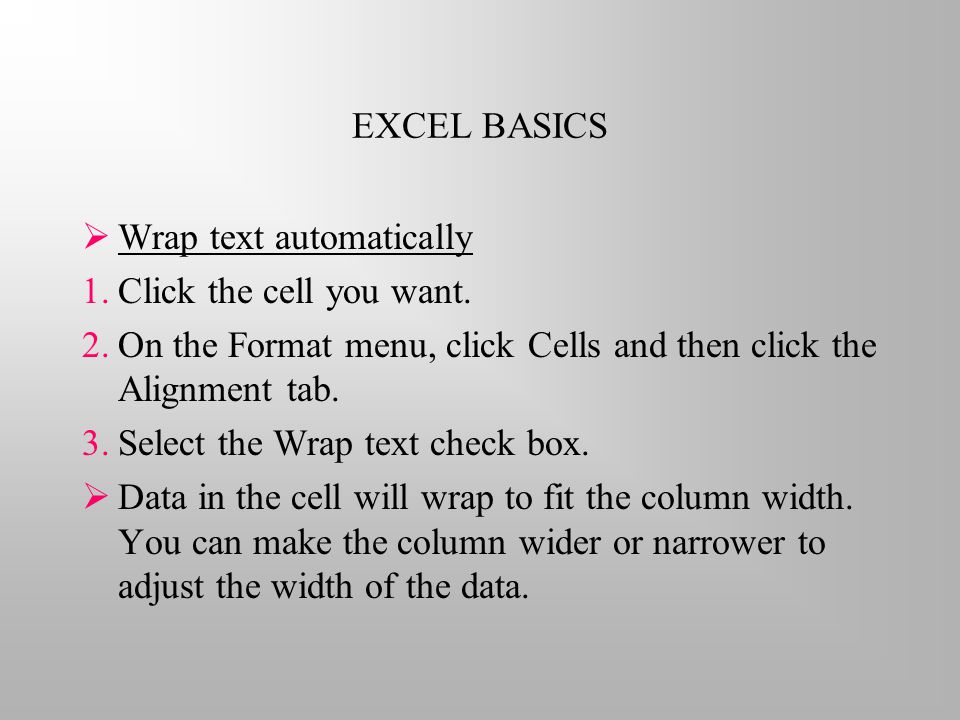 EXCEL BASICS  Wrap text automatically 1.Click the cell you want.
