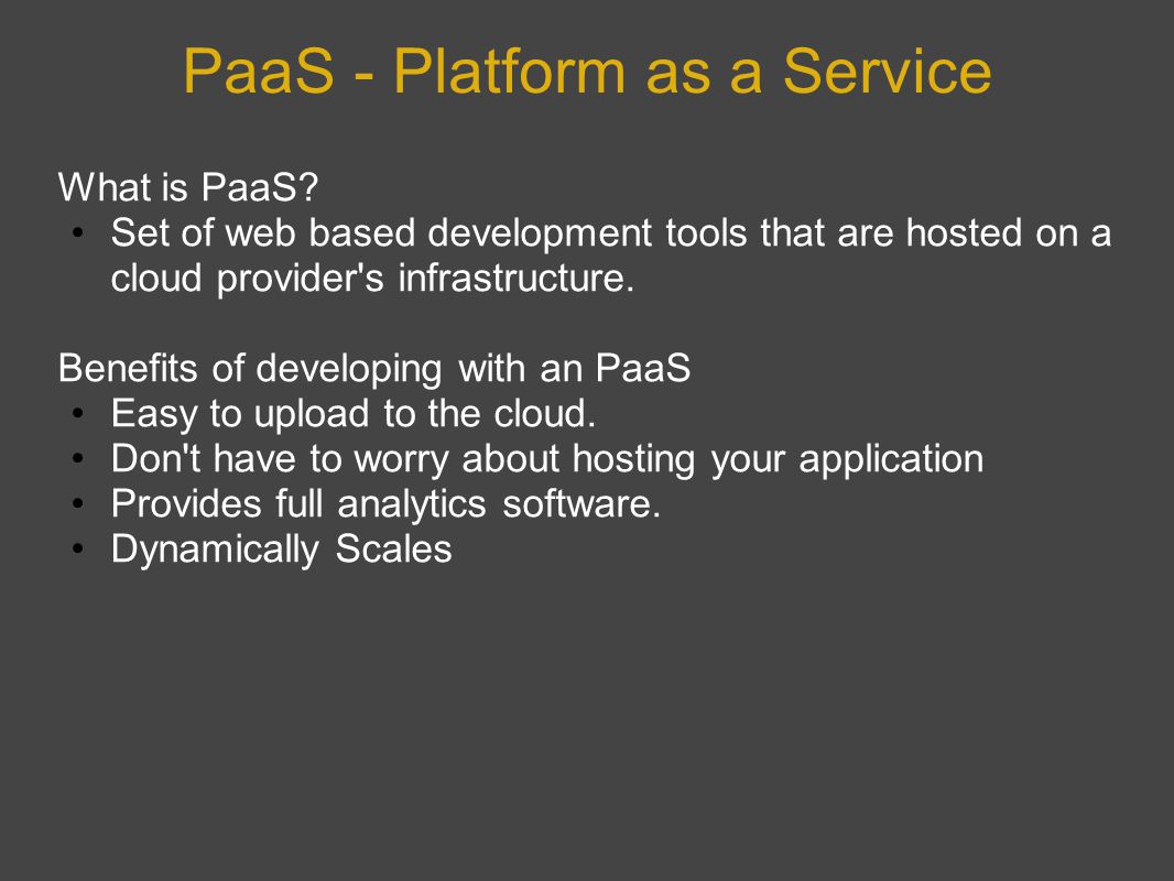 PaaS - Platform as a Service What is PaaS.
