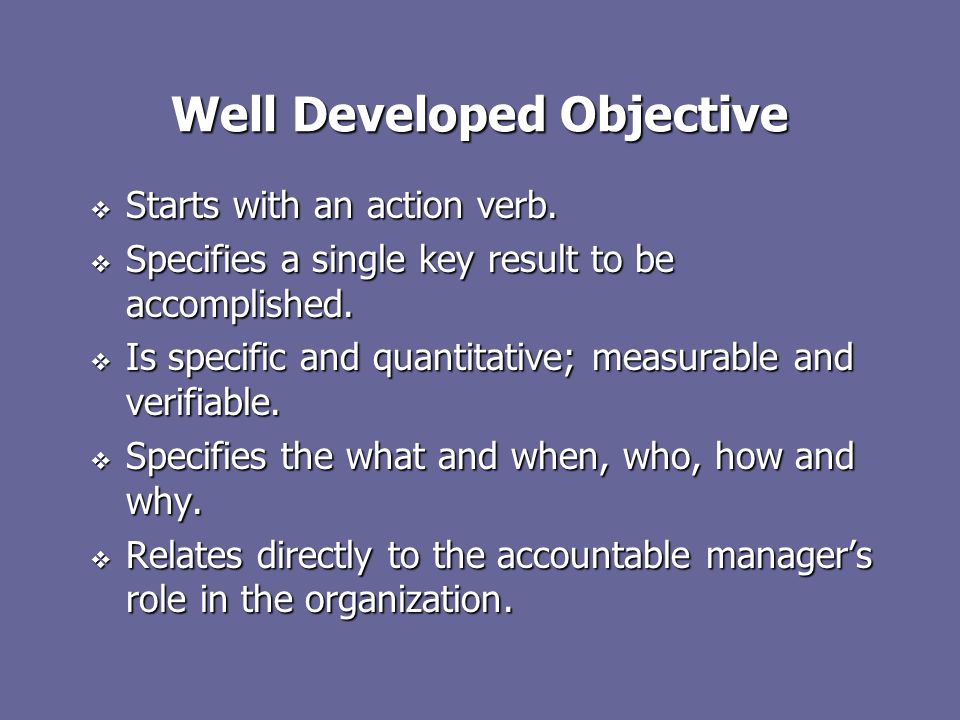 Well Developed Objective  Starts with an action verb.