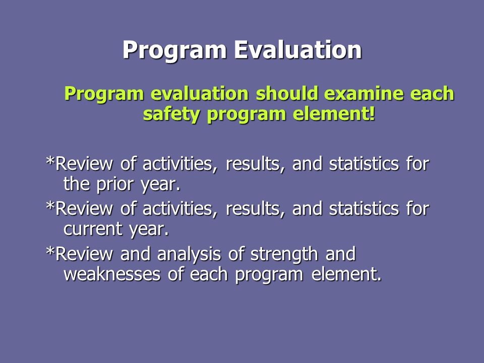 Program Evaluation Program evaluation should examine each safety program element.