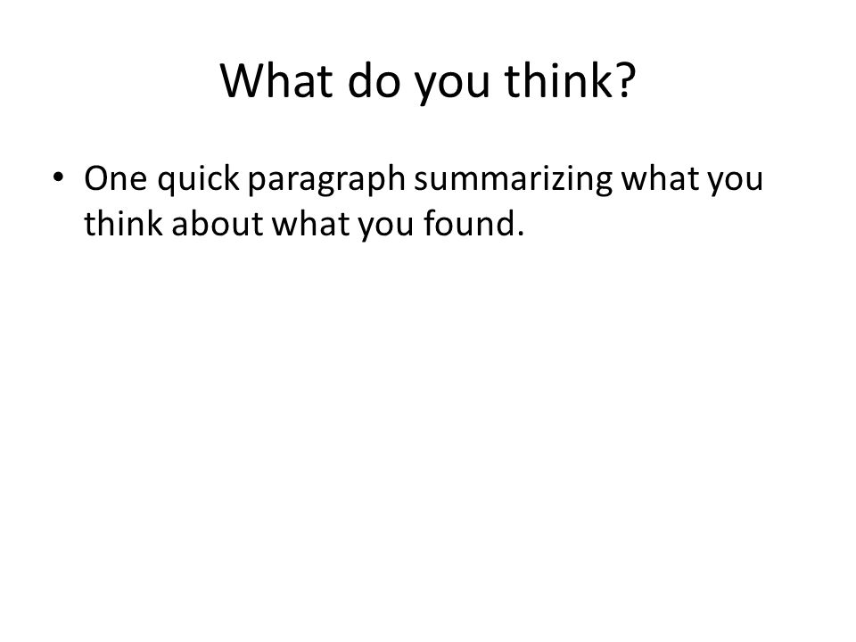 What do you think One quick paragraph summarizing what you think about what you found.