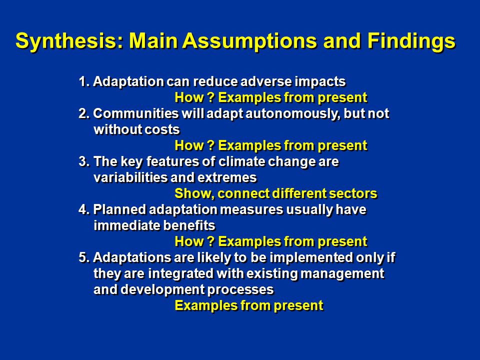Synthesis: Main Assumptions and Findings 1. Adaptation can reduce adverse impacts How .