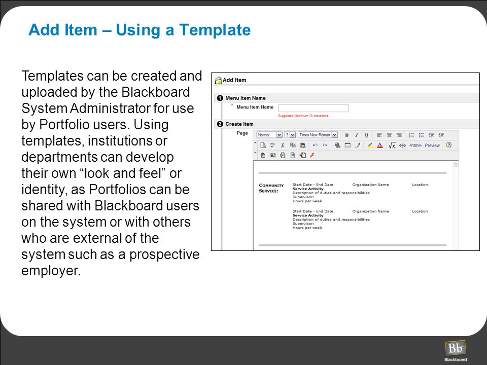 Add Item – Using a Template Templates can be created and uploaded by the Blackboard System Administrator for use by Portfolio users.