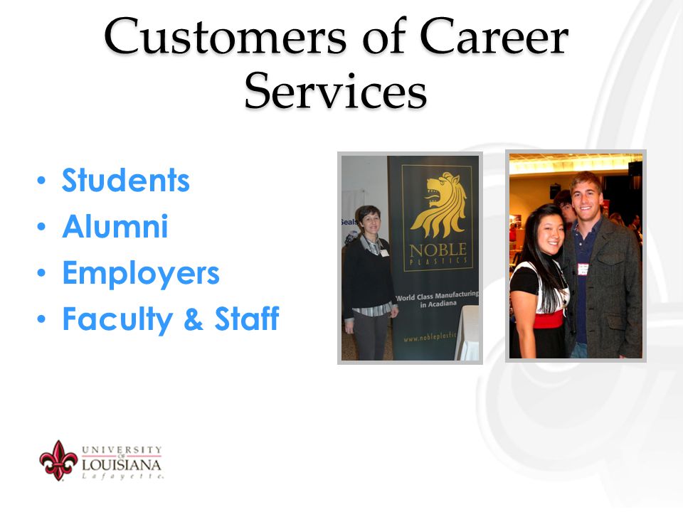 Customers of Career Services Students Alumni Employers Faculty & Staff