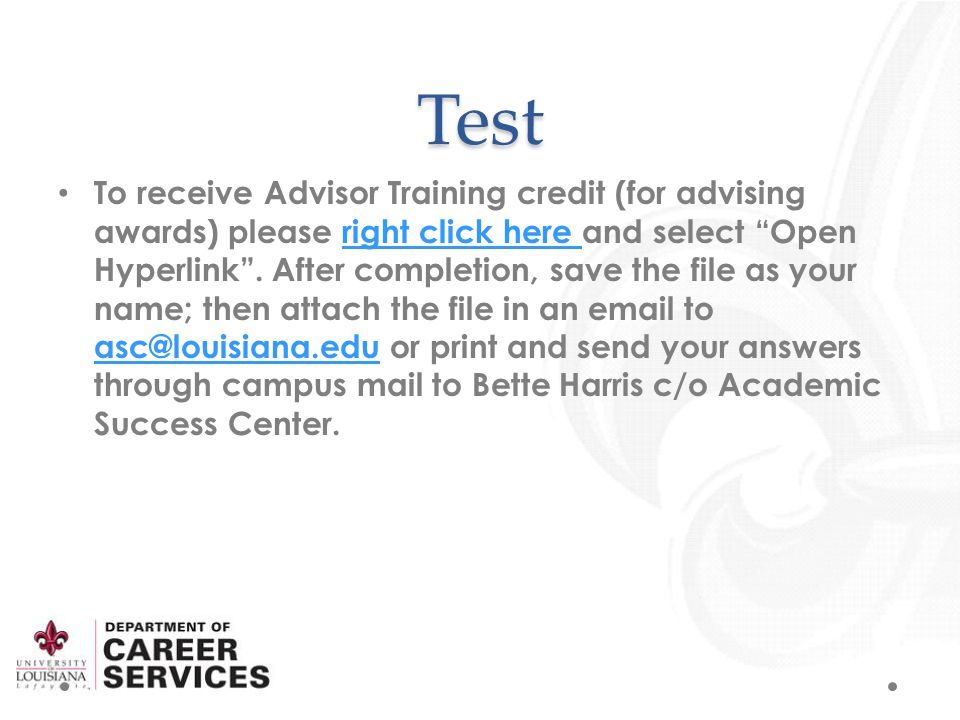 Test To receive Advisor Training credit (for advising awards) please right click here and select Open Hyperlink .