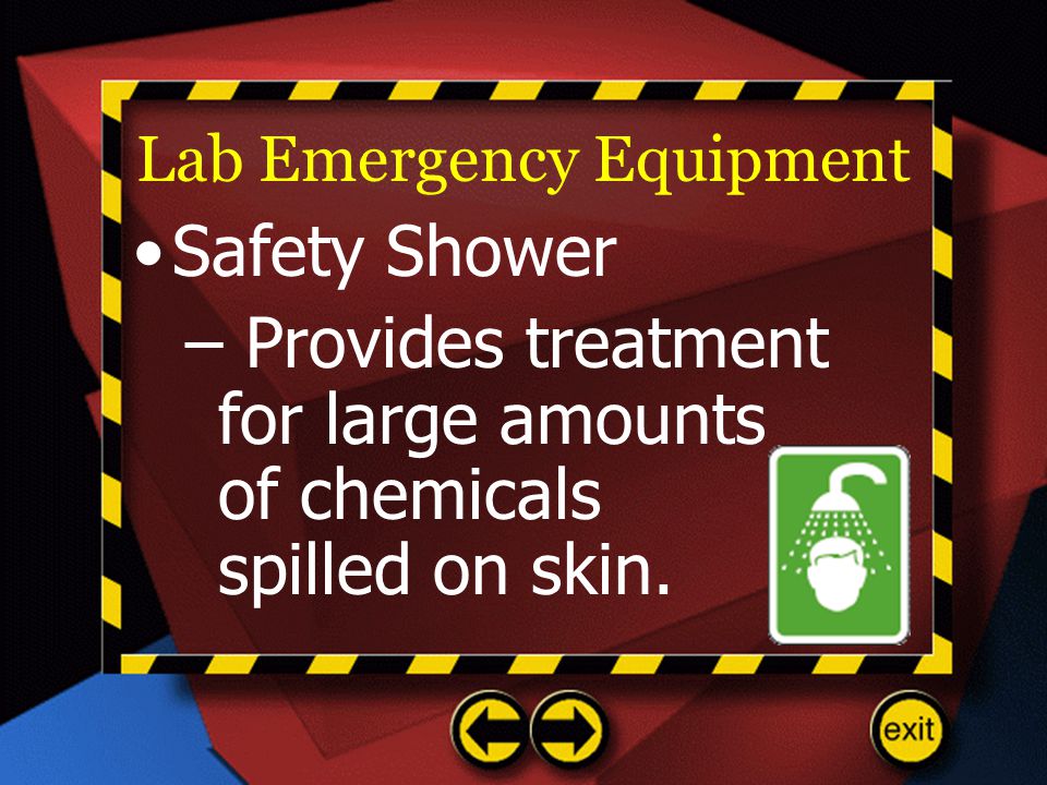 Lab Emergency Equipment Safety Shower – Provides treatment for large amounts of chemicals spilled on skin.