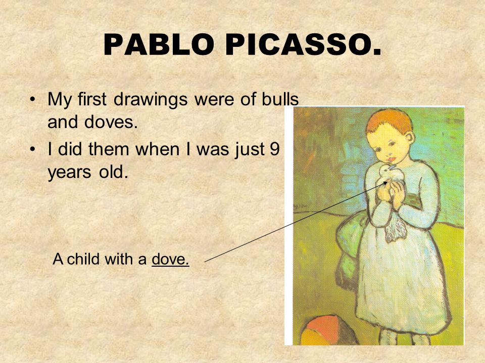 PABLO PICASSO. My name is Pablo Picasso. I was born in the Spanish town of Málaga in