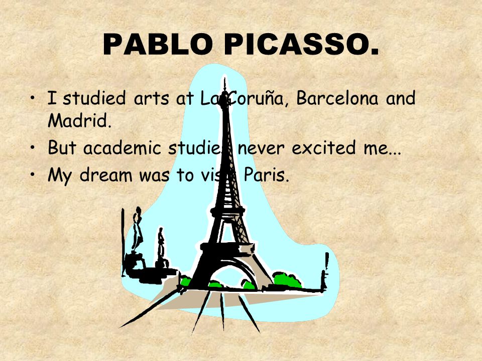 PABLO PICASSO. My father passed on to me his love of doves and bulls.