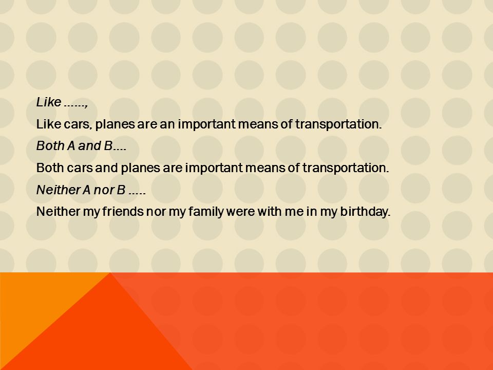 Like ……, Like cars, planes are an important means of transportation.
