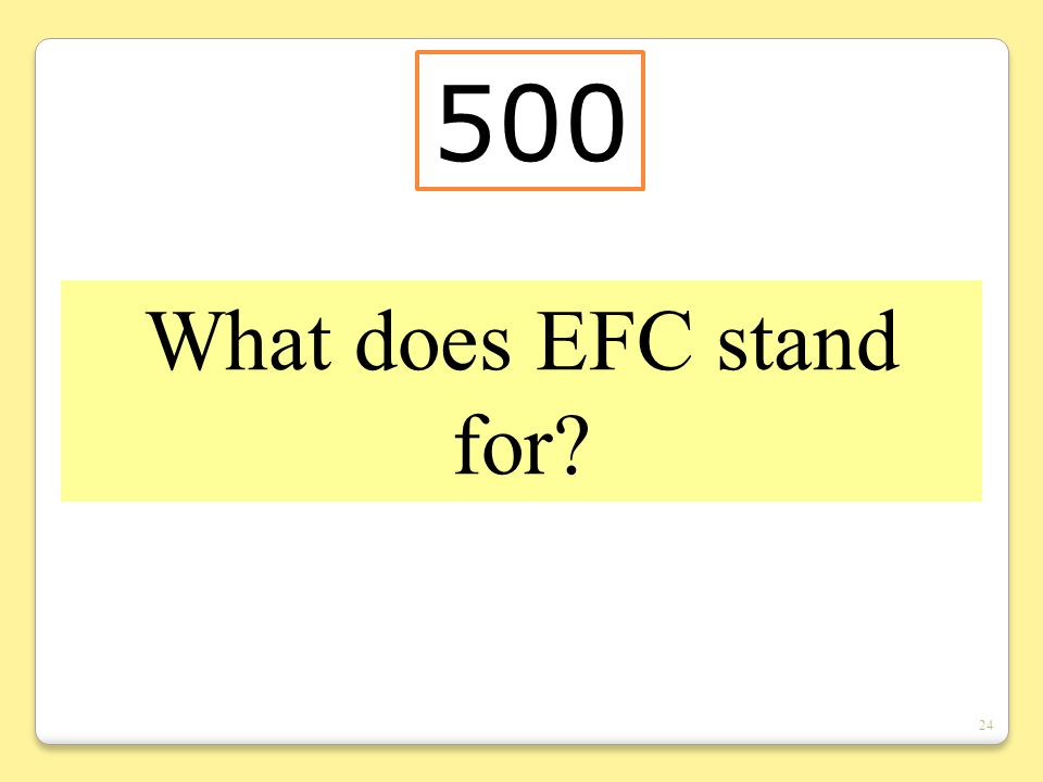 24 What does EFC stand for 500