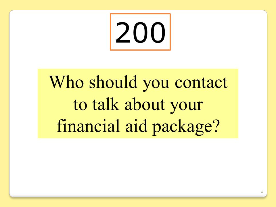 4 200 Who should you contact to talk about your financial aid package