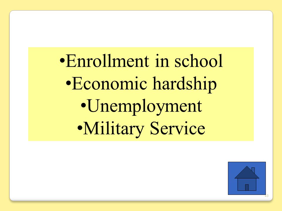 43 Enrollment in school Economic hardship Unemployment Military Service