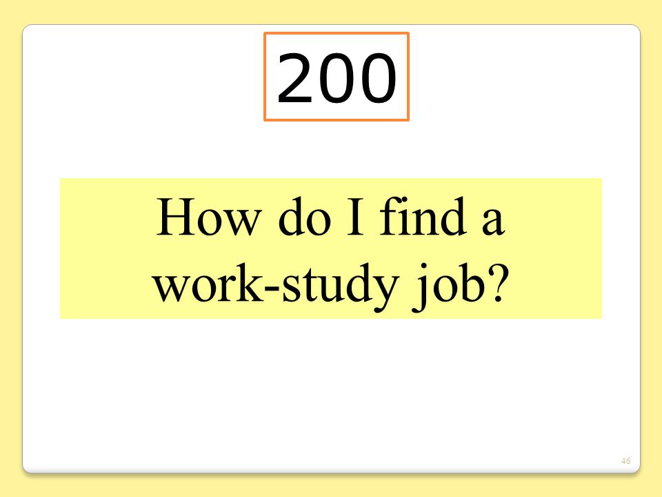 46 How do I find a work-study job 200