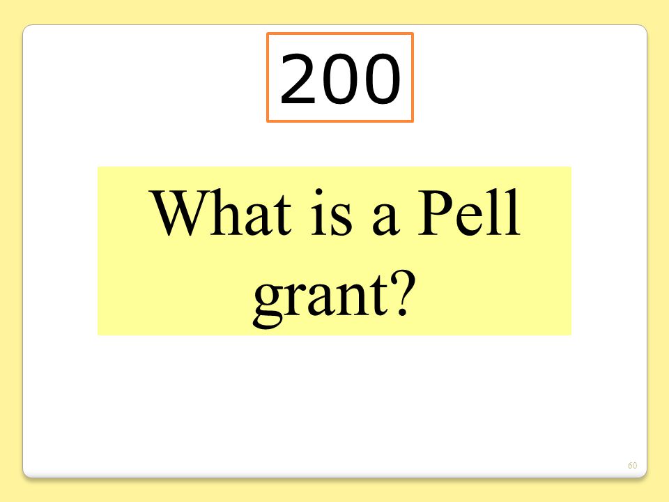 60 What is a Pell grant 200