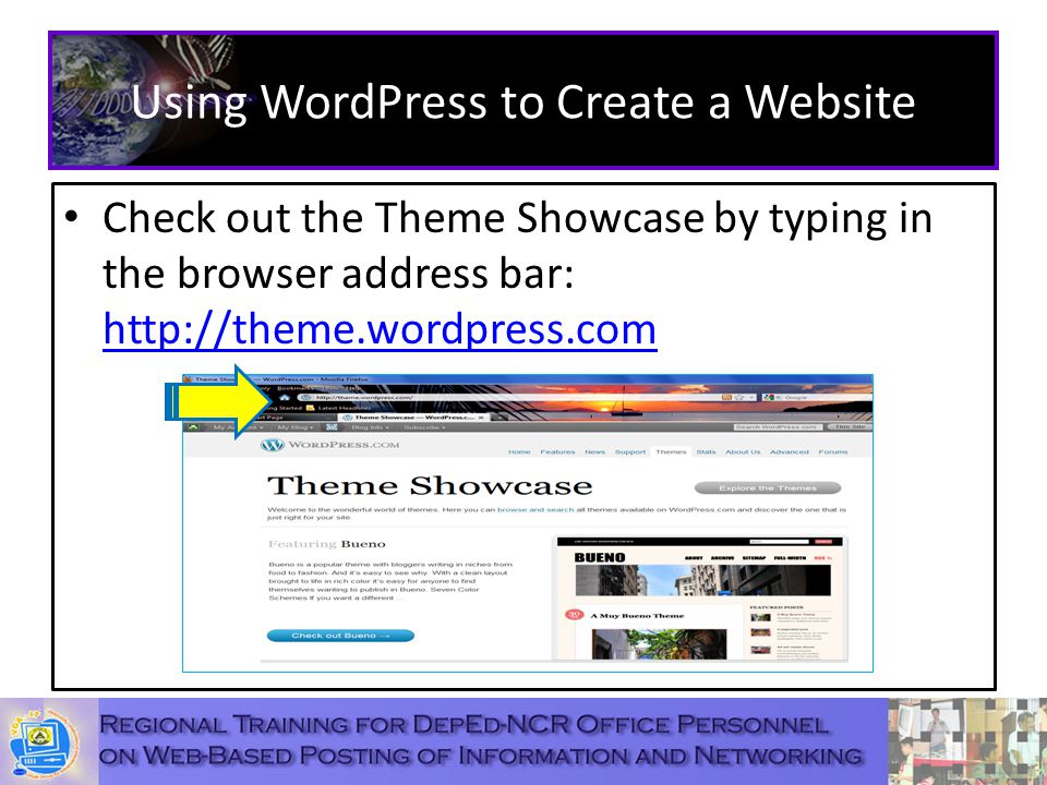 Using WordPress to Create a Website Check out the Theme Showcase by typing in the browser address bar: