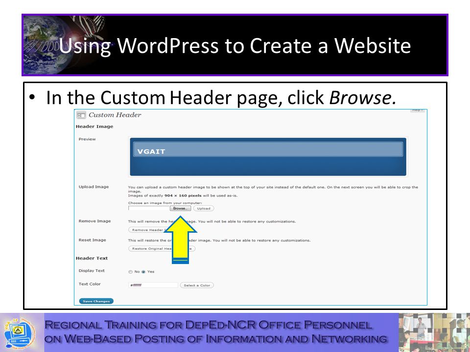 Using WordPress to Create a Website In the Custom Header page, click Browse.