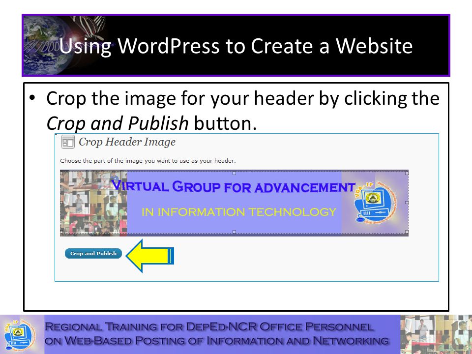 Using WordPress to Create a Website Crop the image for your header by clicking the Crop and Publish button.