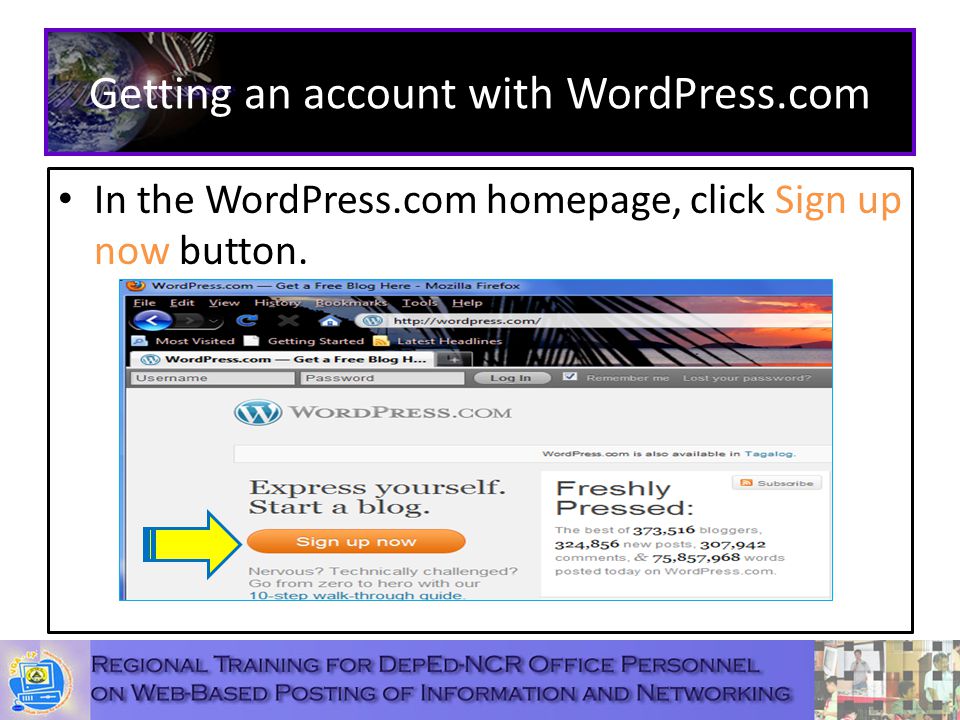 Getting an account with WordPress.com In the WordPress.com homepage, click Sign up now button.