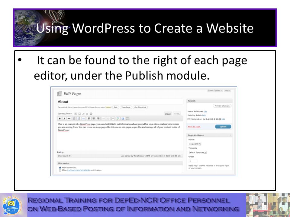 Using WordPress to Create a Website It can be found to the right of each page editor, under the Publish module.