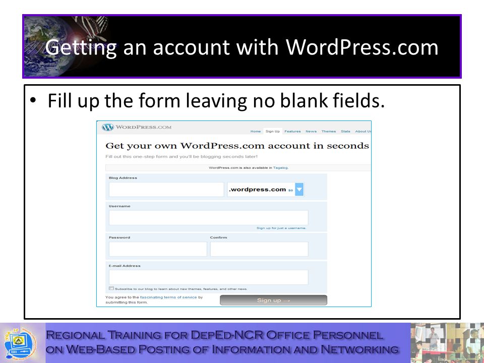 Getting an account with WordPress.com Fill up the form leaving no blank fields.