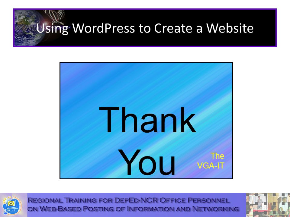 Using WordPress to Create a Website Thank You The VGA-IT