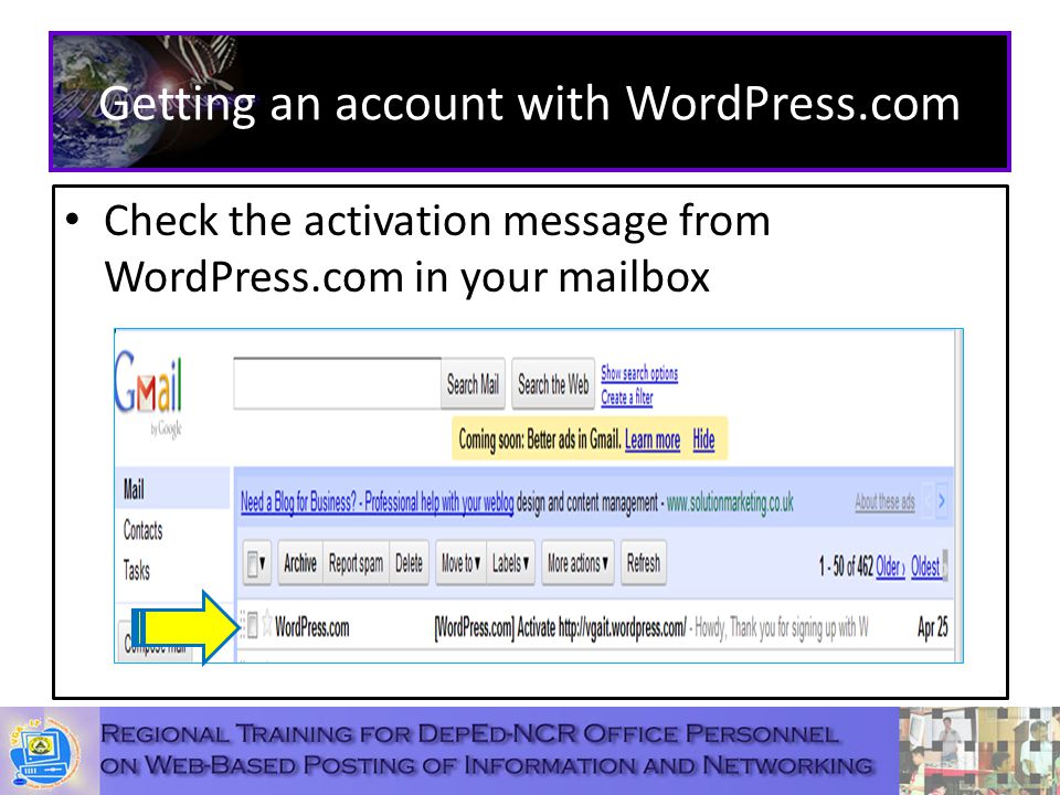 Getting an account with WordPress.com Check the activation message from WordPress.com in your mailbox