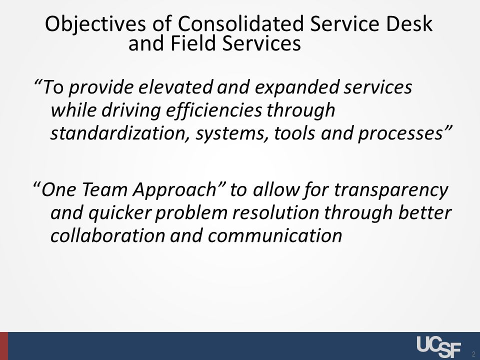 1 Centralized Support For Service Desk And Desktop Across Ucsf