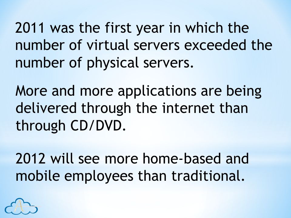 2011 was the first year in which the number of virtual servers exceeded the number of physical servers.