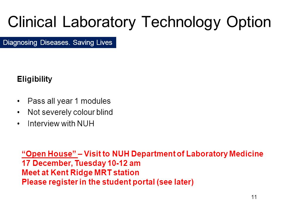 Eligibility Pass all year 1 modules Not severely colour blind Interview with NUH Clinical Laboratory Technology Option Diagnosing Diseases.